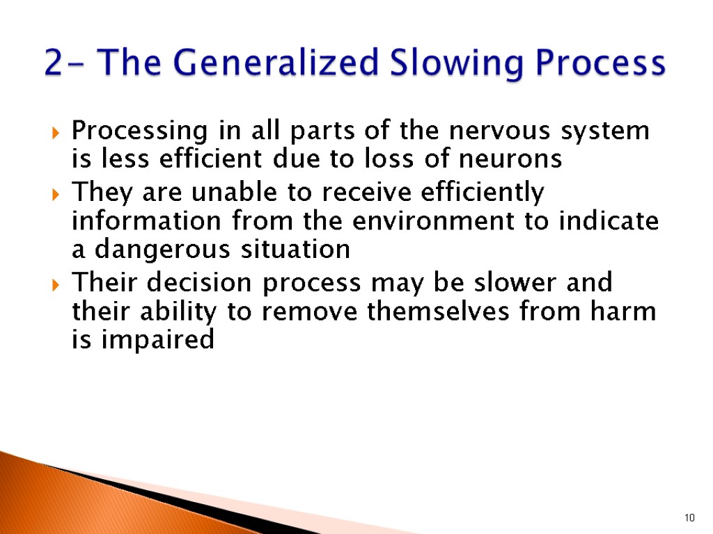 Processing in all parts of the nervous system is less efficient due to loss